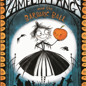 Amelia Fang And The Barbaric Ball