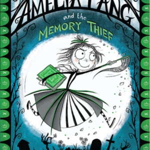 Amelia Fang And The Memory Thief