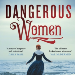 Dangerous Women The Compelling And Beautifully Written Myste