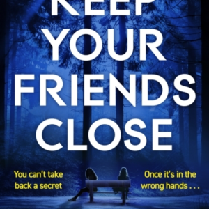 Keep Your Friends Close