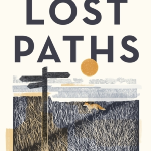 The Lost Paths A History Of How We Walk From Here To There