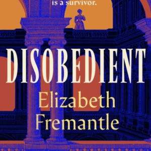 Disobedient The Gripping Feminist Retelling Of A Seventeenth