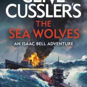 Clive Cussler's The Sea Wolves Isaac Bell #13