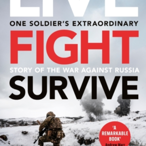 Live. Fight. Survive. An Ex-British SoldierâS Account Of Cou