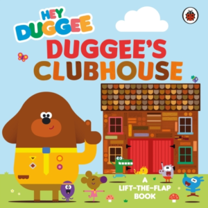 Hey Duggee: DuggeeâS Clubhouse A Lift-The-Flap Book