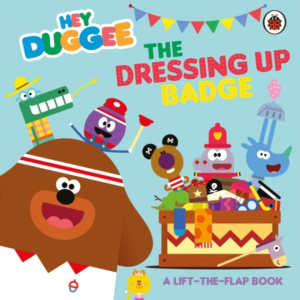 Hey Duggee: The Dressing Up Badge A Lift-The-Flap Book