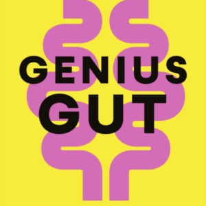Genius Gut The Life-Changing Science Of Eating For Your Seco