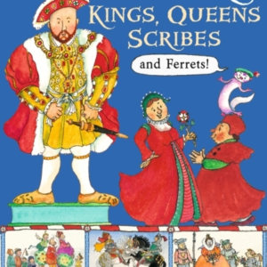 The Tudors: Kings, Queens, Scribes And Ferrets