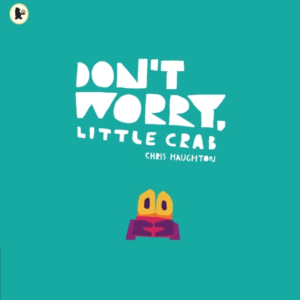 Don'T Worry, Little Crab