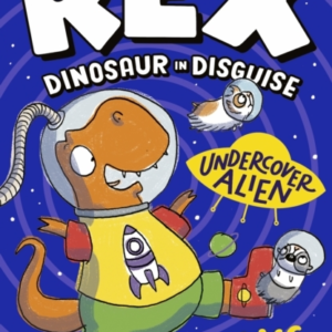 Rex Dinosaur In Disguise: Undercover Alien