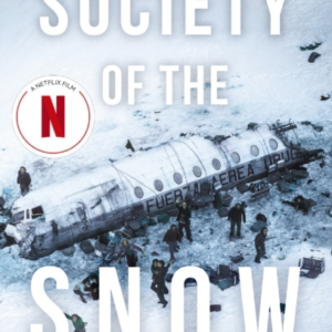 Society Of The Snow The Definitive Account Of The WorldâS Gr