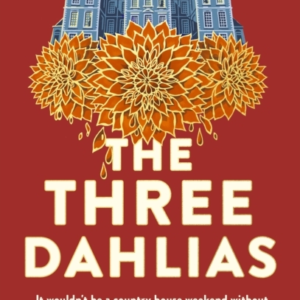 The Three Dahlias 'An Absolute Treat Of A Read With All The