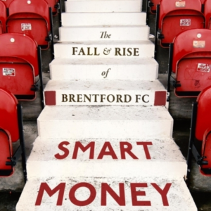Smart Money The Fall And Rise Of Brentford Fc