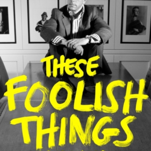 These Foolish Things A Memoir