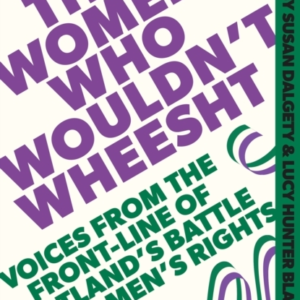 The Women Who Wouldn'T Wheesht