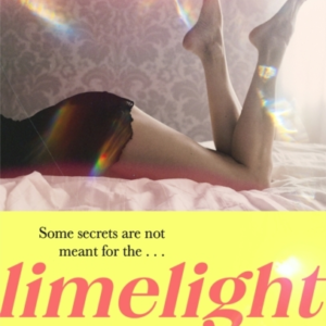 Limelight The New Novel From The Author Of Insatiable