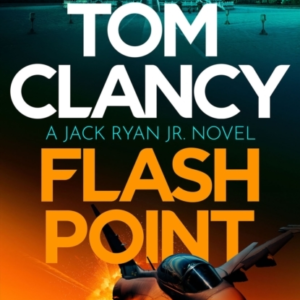 Tom Clancy Flash Point The High-Octane Mega-Thriller That Wi