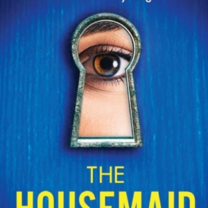 The Housemaid An Absolutely Addictive Psychological Thriller