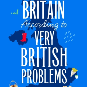Britain According To Very British Problems The New Book From