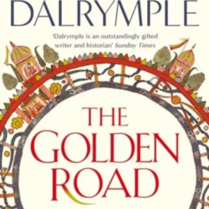 The Golden Road How Ancient India Transformed The World