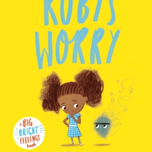 RubyâS Worry A Big Bright Feelings Book