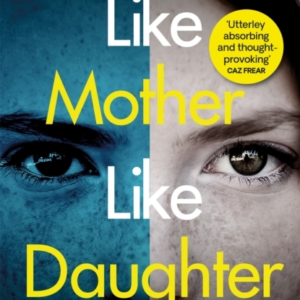 Like Mother, Like Daughter A Gripping And Twisty Psychologic