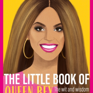 The Little Book Of Queen Bey The Wit And Wisdom Of Beyonce