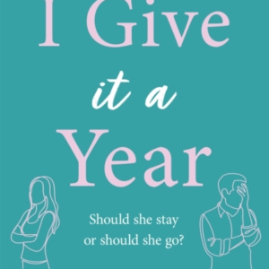 I Give It A Year A Moving And Emotional Story About Love And