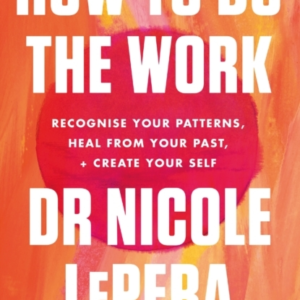 How To Do The Work The Million-Copy Global Bestseller