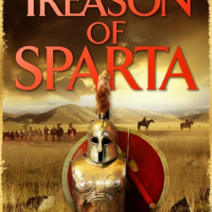 Treason Of Sparta The Brand New Book From The Master Of Hist