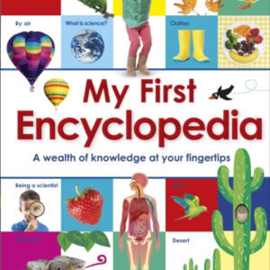 My First Encyclopedia A Wealth Of Knowledge At Your Fingerti