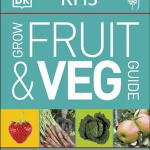 Rhs Grow Fruit And Veg Guide More Than 1,000 Expertly Chosen