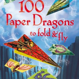 100 Paper Dragons To Fold And Fly