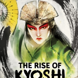 Avatar, The Last Airbender: The Rise Of Kyoshi Chronicles Of