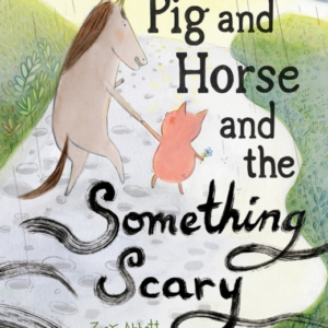 Pig And Horse And The Something Scary