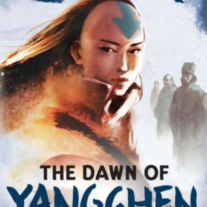 Avatar, The Last Airbender: The Dawn Of Yangchen Chronicles