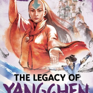 Avatar, The Last Airbender: The Legacy Of Yangchen Chronicle
