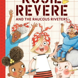 Rosie Revere And The Raucous Riveters The Questioneers Book