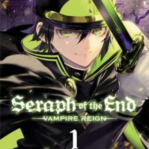 Seraph Of The End, Vol. 1 Vampire Reign