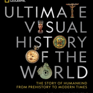 National Geographic Ultimate Visual History Of The World The