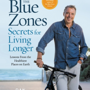 The Blue Zones Secrets For Living Longer Lessons From The He