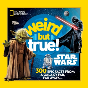 Weird But True! Star Wars 300 Epic Facts From A Galaxy Far,