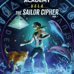 Explorer Academy Vela: The Sailor Cipher Book 1