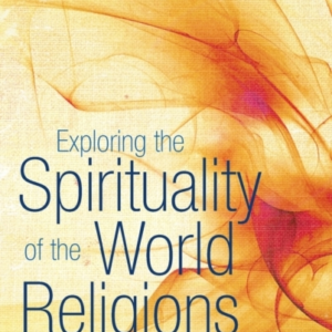 Exploring The Spirituality Of The World Religions The Quest