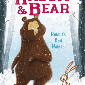Rabbit And Bear: Rabbit's Bad Habits Book 1