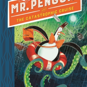 Mr Penguin And The Catastrophic Cruise Book 3