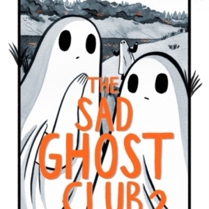 The Sad Ghost Club Volume 2 Find Your Kindred Spirits