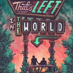 All That's Left In The World A Queer, Dystopian Romance Abou