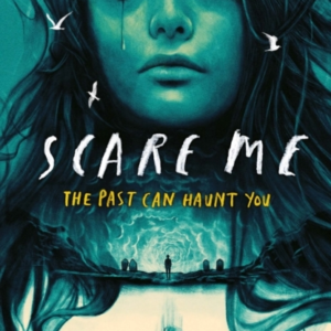 Scare Me A Darkly Twisting Supernatural Ya Thriller That Wil