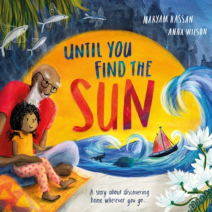 Until You Find The Sun A Story About Discovering Home Wherev